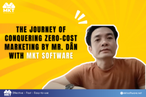 The Journey of Conquering Zero-cost Marketing by Mr. Dân with MKT Software