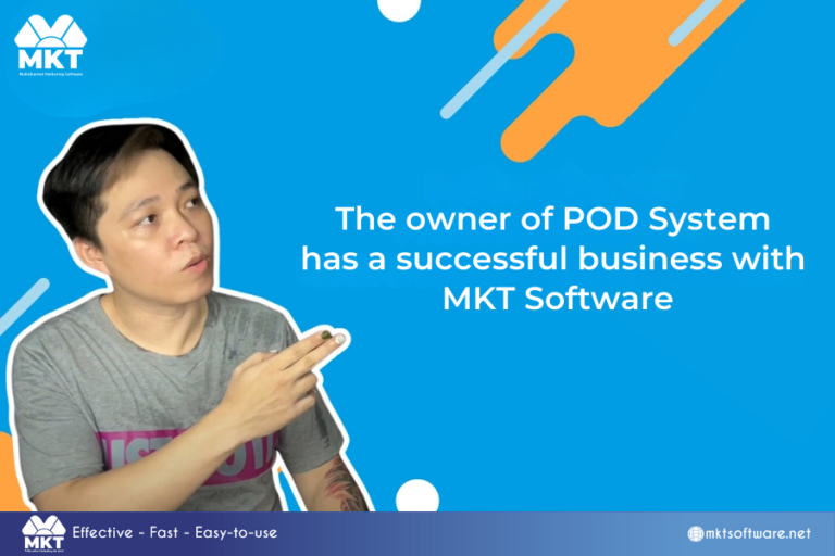 The owner of POD System has a successful business with MKT Software