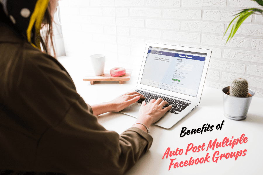 Benefits of Auto Post Multiple Facebook Groups