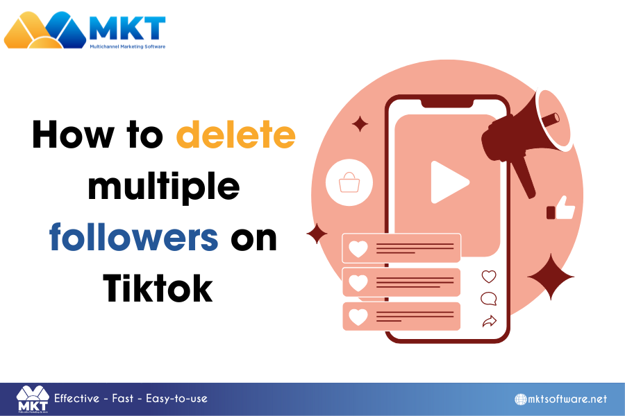 How to delete multiple followers on Tiktok quickly and easily