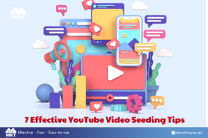 7 Effective YouTube Video Seeding Tips