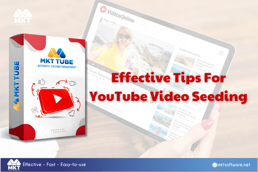 Effective Tips For Youtube Video Seeding, seeding video youtube, youtube video