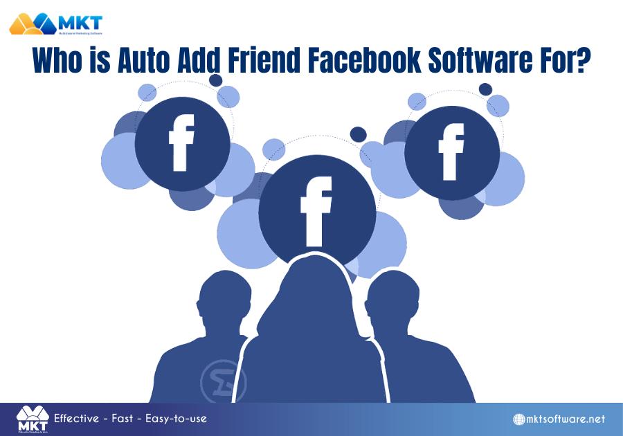 Who is Auto Add Friend Facebook Software For?