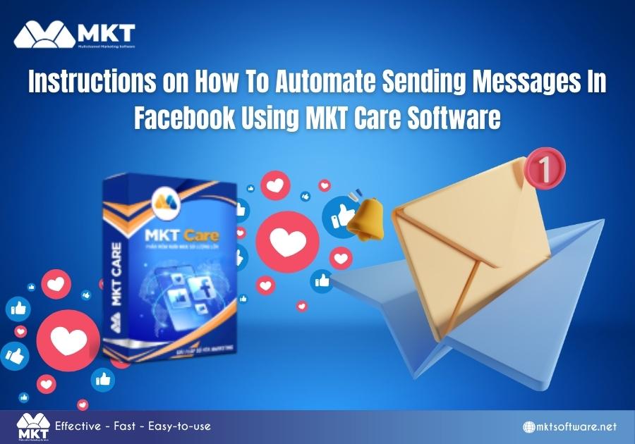 Instructions on How To Automate Sending Messages In Facebook Using MKT Care Software