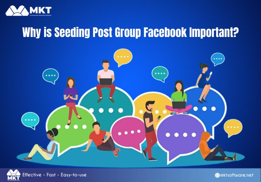 Why is Seeding Post Group Facebook Important?