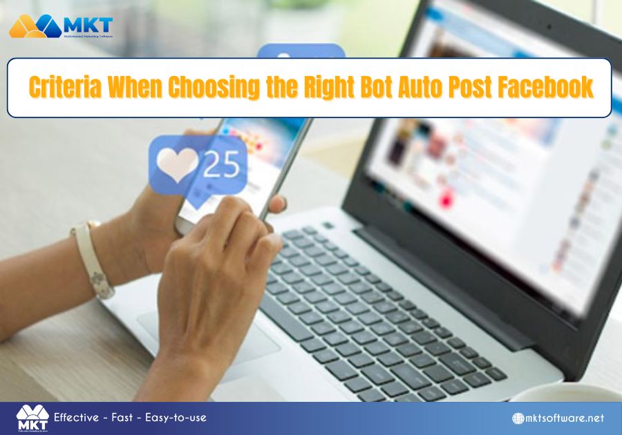 Criteria When Choosing the Right Bot Auto Post Facebook