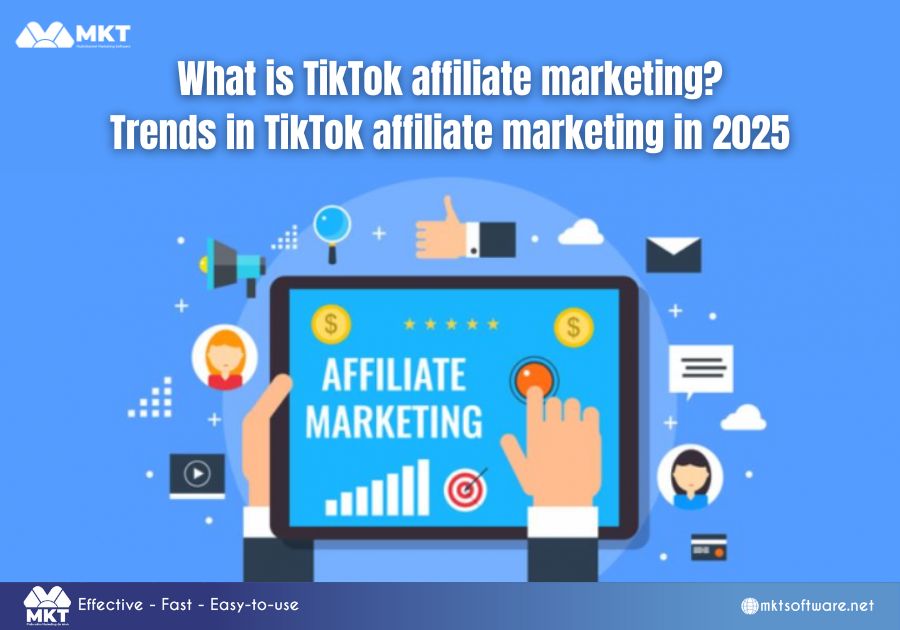 What is TikTok affiliate marketing? Trends in TikTok affiliate marketing in 2025