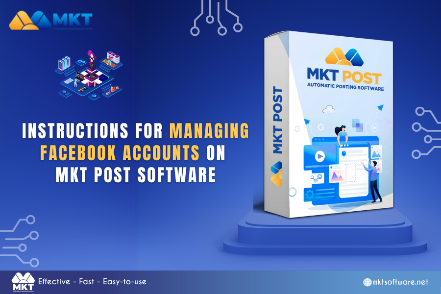 Instructions for managing Facebook accounts on MKT Post Software