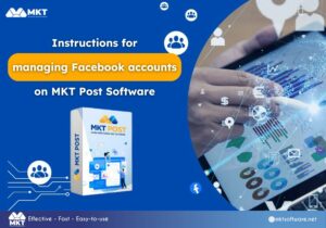 Instructions for managing Facebook accounts on MKT Post Software